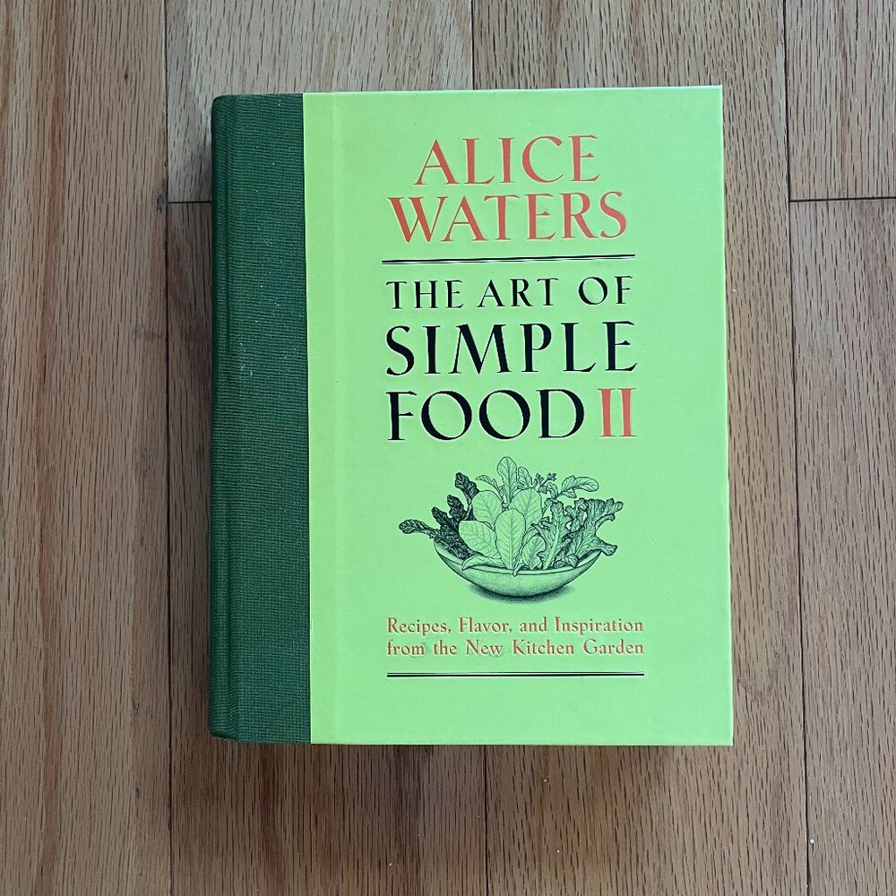 The Art of Simple Food II by Alice Waters